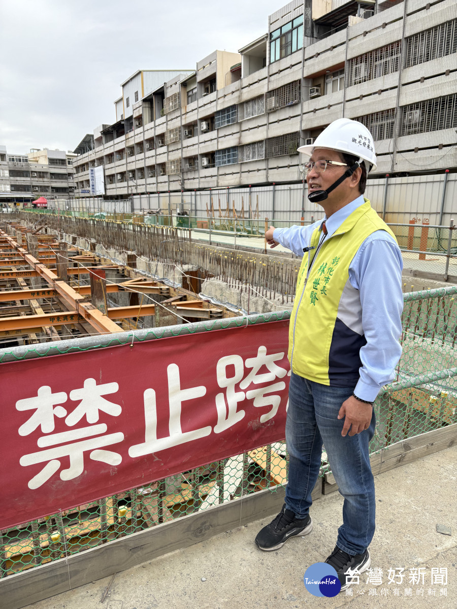 林世賢市長視察中友百貨彰化店施工現場。圖／彰化市公所提供